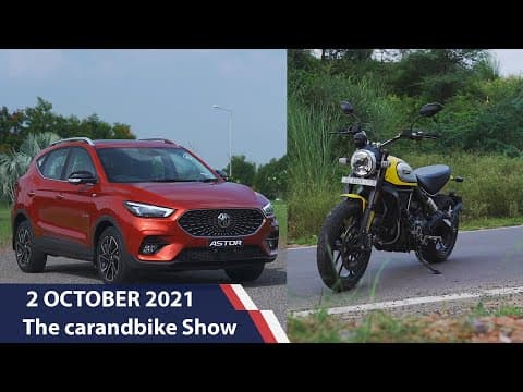 The carandbike Show | MG Astor Review | Ducati Scrambler Review