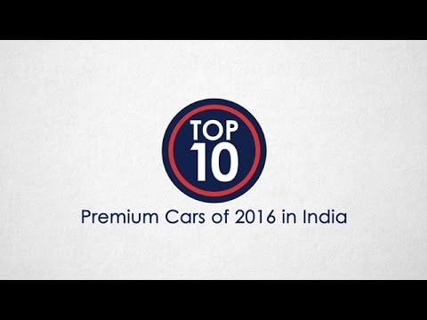 Top 10 Premium Cars of 2016 In India - NDTV CarAndBike